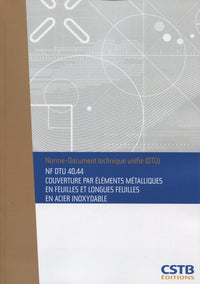 NF DTU 40.44 Couverture par éléments métalliques en feuilles et longues feuilles en acier inoxydable. Nouvelle formule