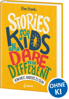 Stories for Kids Who Dare to be Different - Vom Mut, anders zu sein: ausgezeichnet mit dem Lesekompass 2020; Sachbuch über beeindruckende Persönlichkeiten und Vorbilder für Kinder