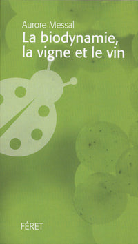 Biodynamie, la vigne et le vin (La)