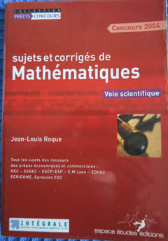 Concours 2004, sujets et corrigés de mathématiques : Voie scientifique (Précis concours collection)