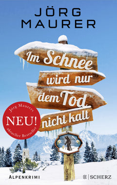 Im Schnee wird nur dem Tod nicht kalt: Alpenkrimi