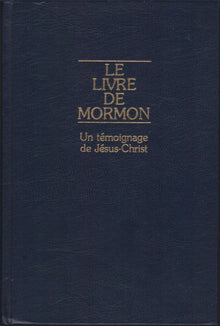 Le livre de Mormon : Un témoignage de Jésus-Christ : Récit écrit sur plaques de la main de Mormon d'après les plaques de Néphi