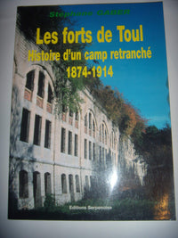 Les forts de Toul : histoire d'un camp retranché : 1874-1914