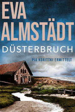 Düsterbruch: Pia Korittkis siebter Fall. Kriminalroman