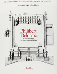 Philibert Delorme et le château royal de Saint-Léger-en-Yvelines.