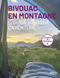 Bivouac en montagne - Le guide pour oser l'aventure