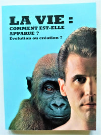 La vie : comment est-elle apparue ? Evolution ou création ?