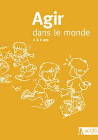 Agir dans le monde : des activités motrices à l'école maternelle : 2 à 6 ans