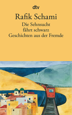 Die Sehnsucht fahrt schwarz - Geschichten aus der Fremde