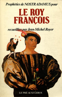 Propheties de Nostradamus pour le roy Francois (French Edition)