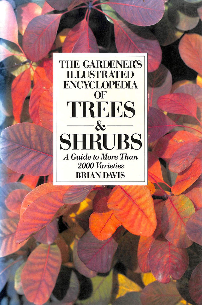 The Gardener's Illustrated Encyclopedia of Trees And Shrubs