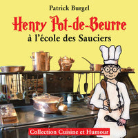 Henry Pot-de-Beurre à l'école des sauciers