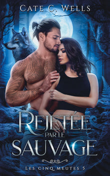Rejetée par le sauvage, Les Cinq Meutes T5