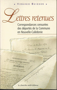 Lettres retenues : correspondances censurées des déportés de la Commune en Nouvelle Calédonie