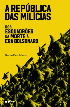 A Republica Das Milicias - Dos Esquadroes Da Morte A Era Bolsonaro (Em Portugues do Brasil)