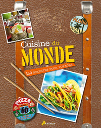 Cuisine du monde: 350 recettes pour voyager
