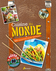 Cuisine du monde: 350 recettes pour voyager