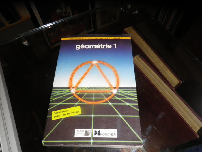 Collection de mathematiques du cned, centre national d'enseignement a distance, volume 3, géométrie 1