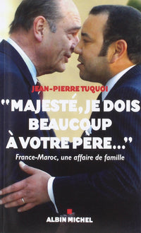 Majesté, je dois beaucoup à votre père...