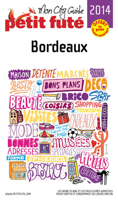 MON CITY GUIDE BORDEAUX 2014 PETIT FUTE: + CE GUIDE OFFERT EN VERSION NUMERIQUE