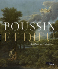 Poussin et Dieu: L'album de l'exposition