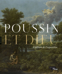 Poussin et Dieu: L'album de l'exposition