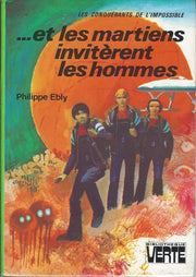 Les conquérants de l'impossible : Et les martiens invitèrent les hommes : Collection : Bibliothèque verte cartonnée
