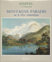 Montagne, paradis ou le reve romantique