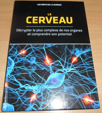 les défis de la science le cerveau décrypter le plus complexe de nos organes et comprendre son potentiel