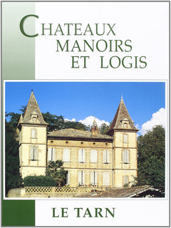 Châteaux, manoirs et logis : le Tarn