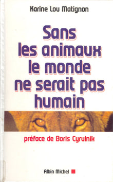 Sans les animaux, le monde ne serait pas humain