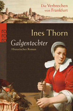 Galgentochter: Historischer Kriminalroman (Die Verbrechen von Frankfurt, Band 1)