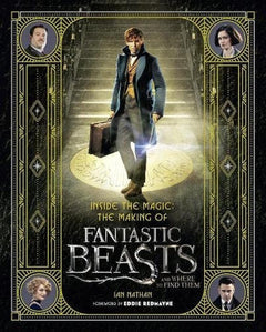 Inside the Magic: The Making of Fantastic Beasts and Where to Find Them (ANGLAIS)