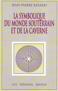 La symbolique du monde souterrain et de la caverne