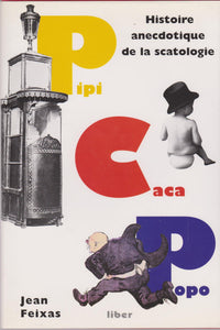 Pipi, caca, popo : Histoire anecdotique de la scatologie