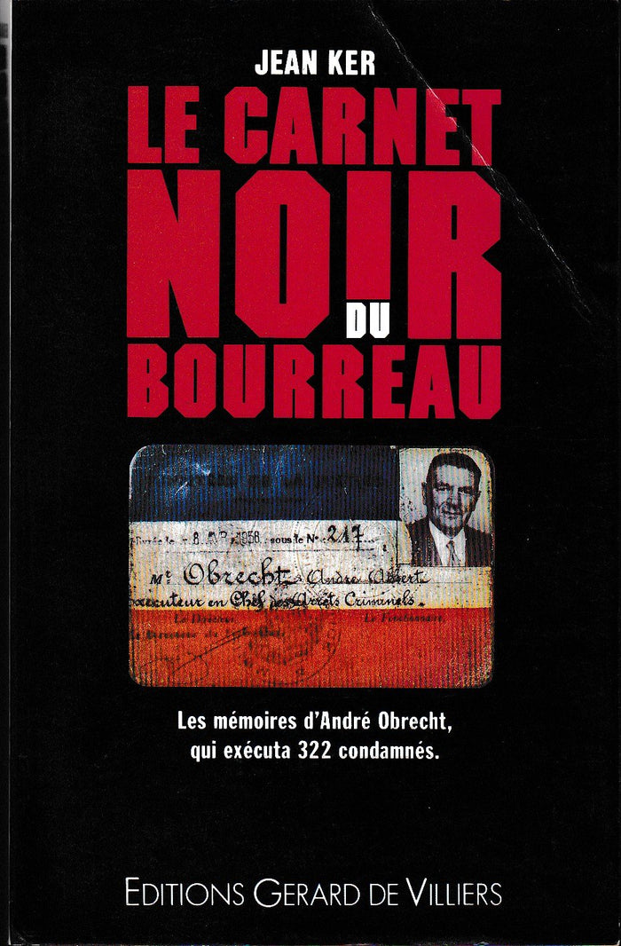Le carnet noir du bourreau : Les mémoires d'André Obrecht qui exécuta 322 condamnés