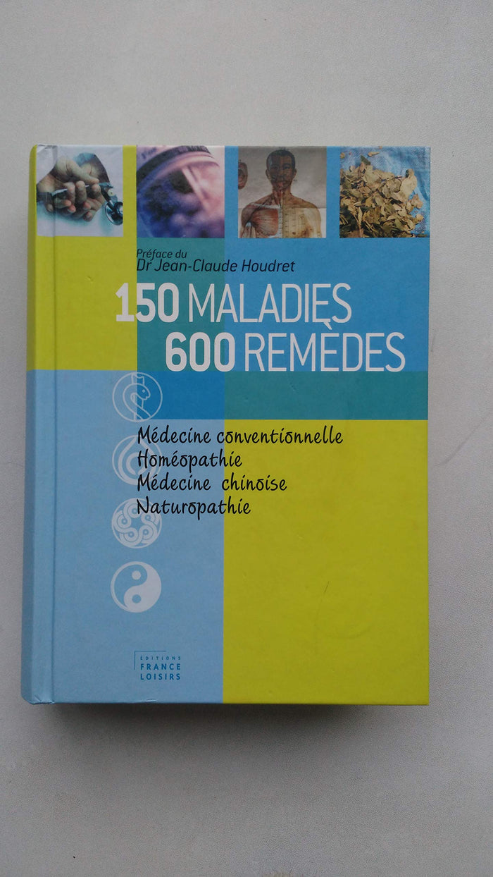 150 maladies - 600 remèdes