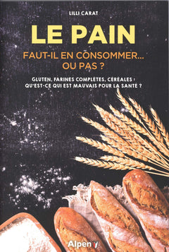 le pain - faut-il en consommer... ou pas ?