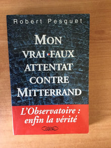 Mon vrai-faux attentat contre Mitterrand