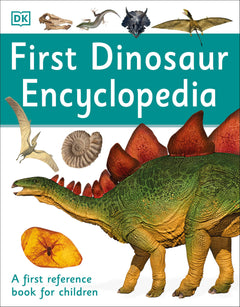 First Dinosaur Encyclopedia: A First Reference Book for Children (DK First Reference)