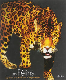 Les félins: Espèces, mode de vie, comportement