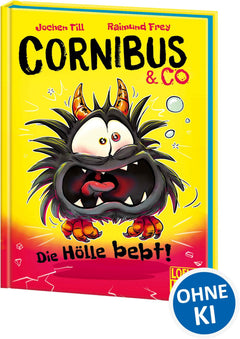 Cornibus & Co (Band 3) - Die Hölle bebt!: Erlebe das dritte höllisch lustige Abenteuer - Für Kinder ab 10 Jahren - Wow! Das will ich lesen.