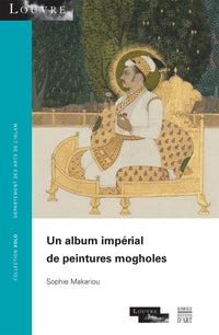Un album impérial de peintures mogholes