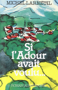 Si l'Adour avait voulu