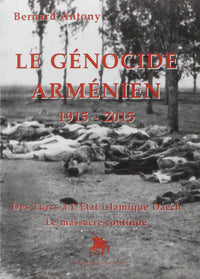 Le génocide arménien 1915-2015 Des Turcs à l'Etat islamique Daech le massacre continue