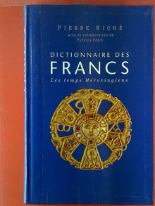Dictionnaire des francs. Les temps mérovingiens