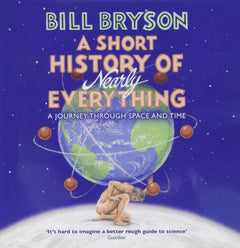 A Short History of Nearly Everything: The bestselling popular science book of the 21st Century