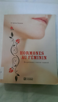 HORMONES AU FEMININ. REPENSEZ VOTRE SANTE