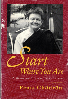 Start Where You are: A Guide to Compassionate Living