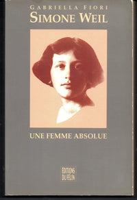 Simone Weil: Une femme absolue